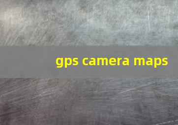 gps camera maps